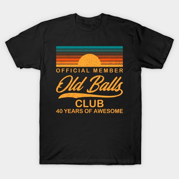 Old Balls Club 40 Years Of Awesome Gift T-Shirt by Delightful Designs